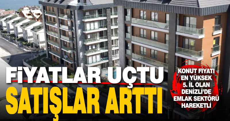 Emlak sektöründe fiyatlar uçtu satışlar arttı