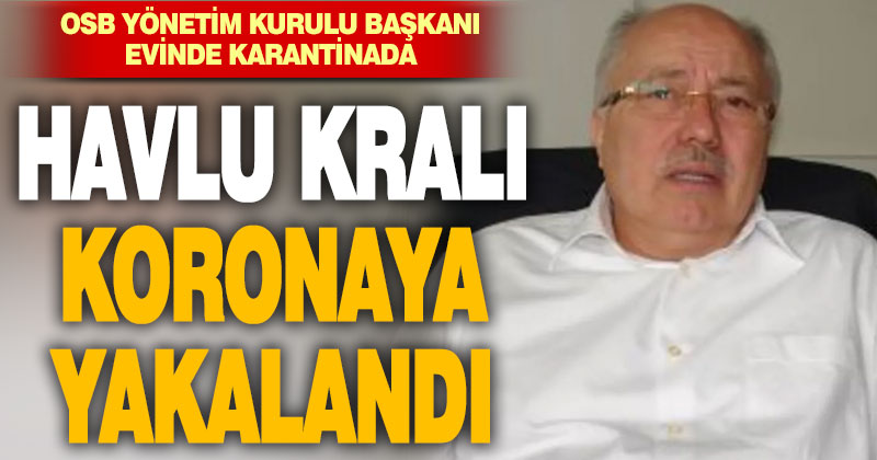 OSB Yönetim Kurulu Başkanı Uslu koronoya yakalandı
