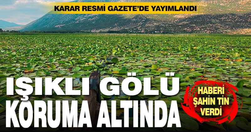 Işıklı Gölü’nün koruma kararı Resmi Gazete’de yayımlandı