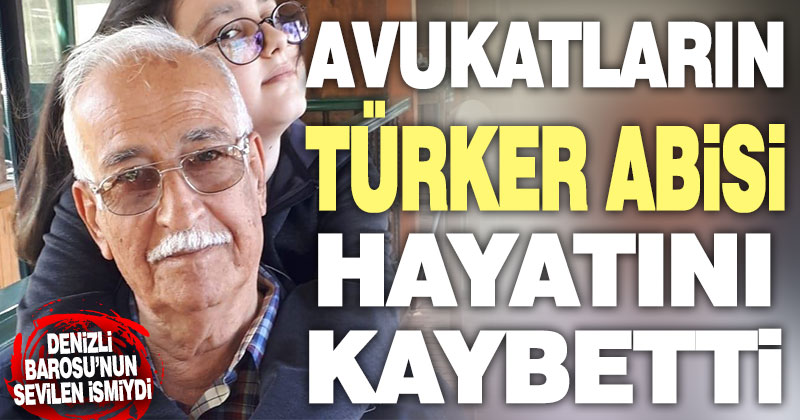 Avukat Türker Ertan hayatını kaybetti