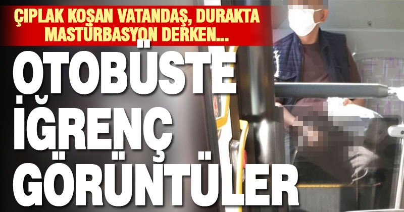 Şehir içi otobüste mastürbasyon yaptığı iddia edilen adam tepkiye neden oldu