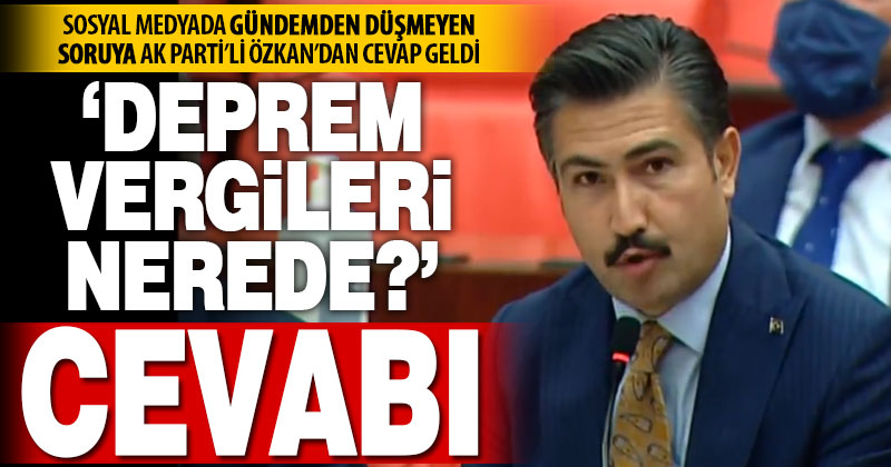 Ak Parti Grup Başkanvekili Cahit Özkan’dan ‘deprem vergisi’ açıklaması