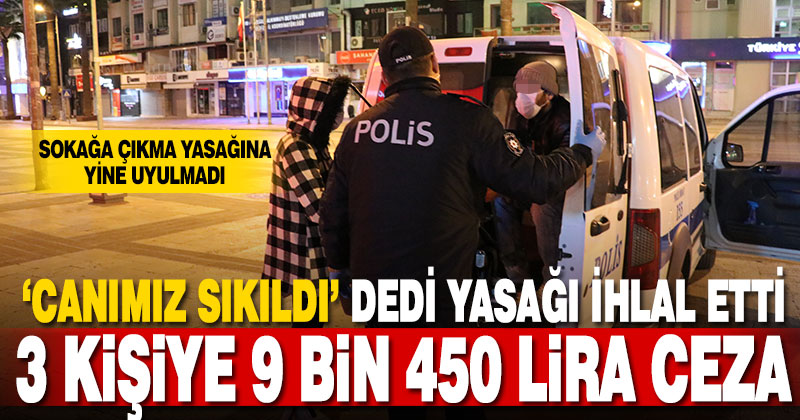 Denizli’de sokağa çıkma kısıtlamasına uymayanlara ceza