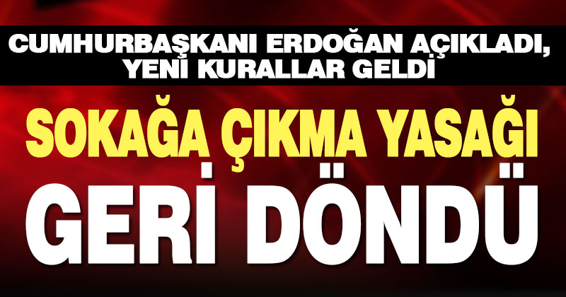 Hafta sonları sokağa çıkma yasağı uygulanacak
