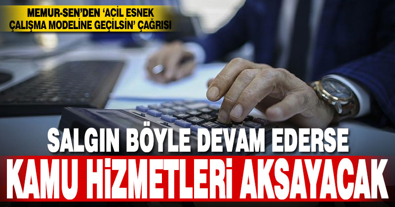 Memur-Sen: Dönüşümlü çalışmaya geçilmezse hizmetler aksayacak