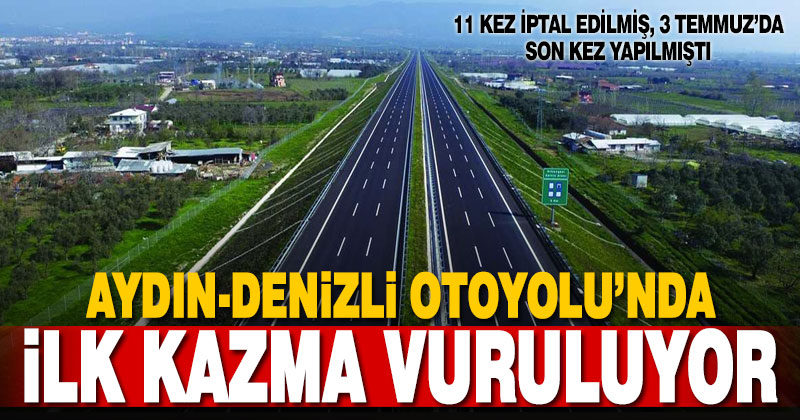 Denizli-Aydın Otoyolu’nda ilk kazma 16 Kasım’da vuruluyor
