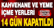 Çameli’nin 7 mahallesinde kahvehane ve yeme içme yerleri 14 gün kapatıldı