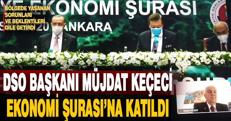 DSO Başkan Keçeci TOBB Ekonomi Şurası’na katıldı, sorunları anlattı