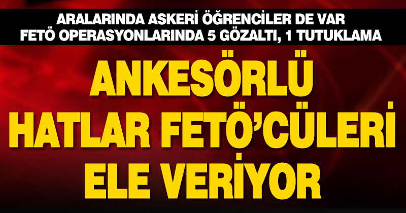 FETÖ operasyonu: 5 gözaltı 1 tutuklama
