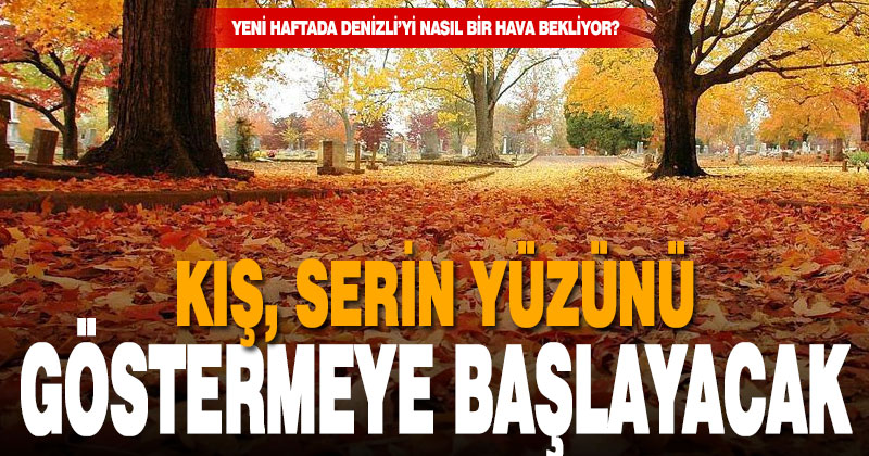 Denizli’yi yeni haftada nasıl bir hava bekliyor?