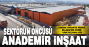 Anademir İnşaat sektörünün öncüsü olmaya devam ediyor