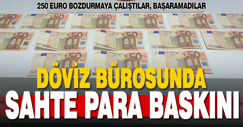 Döviz bürosunda sahte para baskını