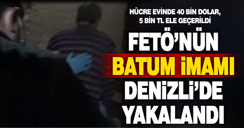 FETÖ’nün Batum İmamı Denizli’de hücre evinde yakalandı