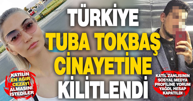 Türkiye kadın cinayetine kurban giden #TubaTokbaş için tek yürek oldu