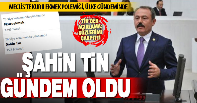 TBMM’de Şahin Tin’i Türkiye’ye gündem yapan ‘kuru ekmek’ polemiği