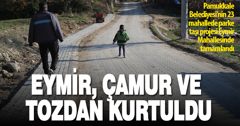 Eymir Mahallesi’nin yolları kilitli parke taşıyla kaplandı