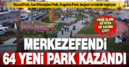 Merkezefendi Belediyesi’nden 64 yeni park
