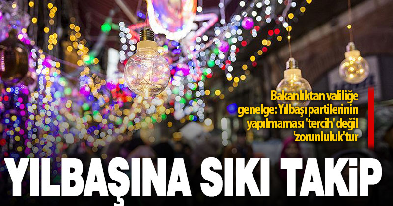 Bakanlıktan Denizli Valiliği’ne genelge: Yılbaşı partilerinin yapılmaması ‘tercih’ değil ‘zorunluluk’tur