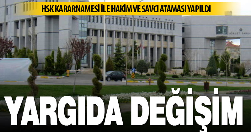 HSK Kararnamesi ile hakim ve savcı ataması yapıldı