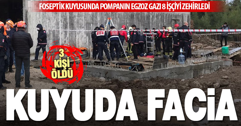 Foseptikteki suyun tahliyesi sırasında pompanın egzozundan zehirlenen 8 işçiden 3’ü öldü