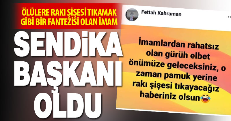 Terbiye dışı paylaşım sonrası görev yeri değiştirilen imam sendika başkanı oldu