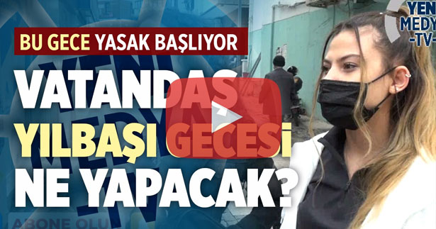 Yılbaşı yasaklarına, sokak ne diyor?