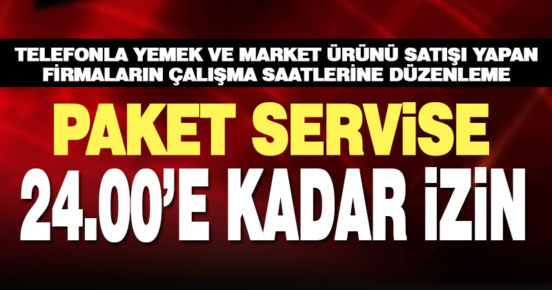 Paket servis yapan işletmeler hafta sonları da dahil 24.00’e kadar çalışabilecek