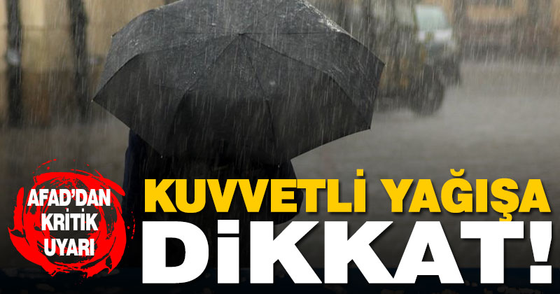 AFAD’dan kuvvetli yağış uyarısı