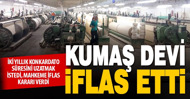 25 yıllık kumaş devi iflas etti