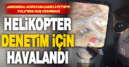 Jandarmadan helikopter destekli trafik denetimi