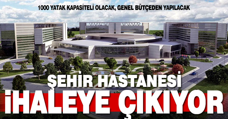 Denizli Şehir Hastanesi ihaleye çıkıyor