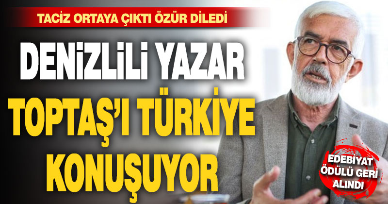 Taciz iddiasını doğrulayan Denizlili Yazar Hasan Ali Toptaş Türkiye’nin gündeminde