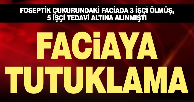 Denizli’de foseptik çukurunda 3 kişinin ölmesiyle ilgili 2 kişi tutuklandı