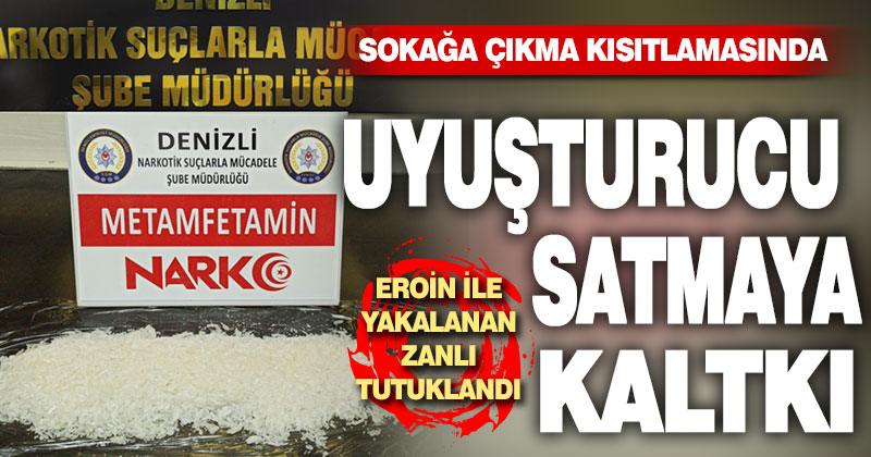 Sokağa çıkma kısıtlamasında uyuşturucu satmaya kalktı, yakalandı