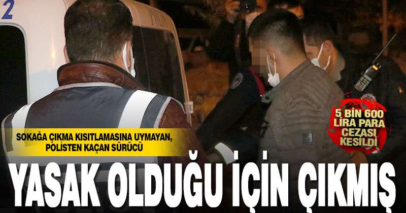 Sokağa çıkma kısıtlamasına uymayan sürücü kovalamaca sonucu yakalandı