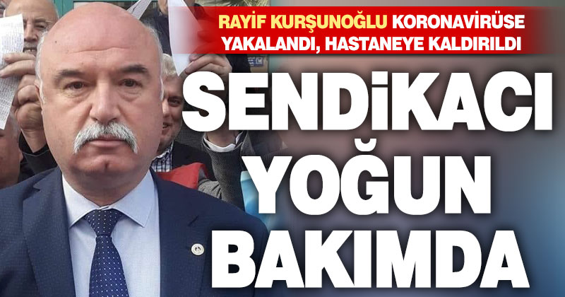 Türk Sağlık-Sen Denizli Şube Başkanı Kuruşunoğlu koronavirüse yakalandı, yoğum bakımda