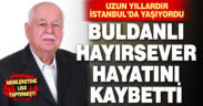 Buldanlı hayırsever İbrahim Çelebi hayatını kaybetti