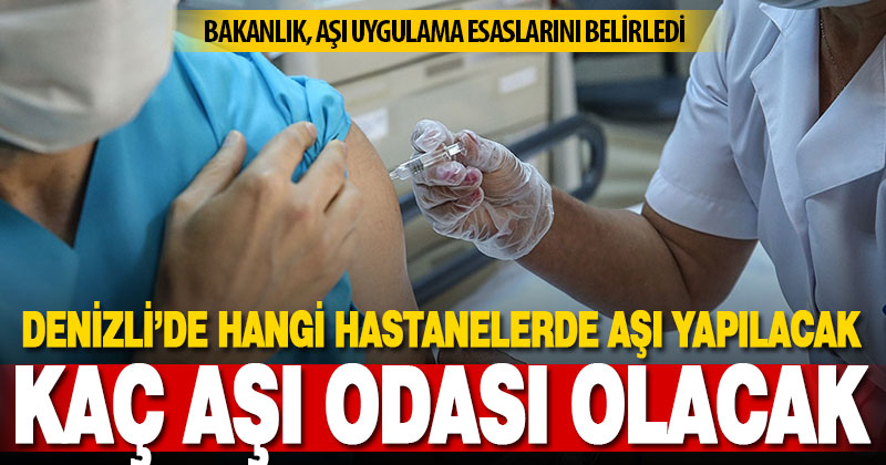 Denizli’de kaç aşı odası olacak: Aşı nasıl uygulanacak