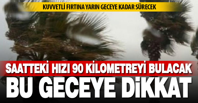 AFAD’dan bu gece ve yarın için kuvvetli fırtına uyarısı