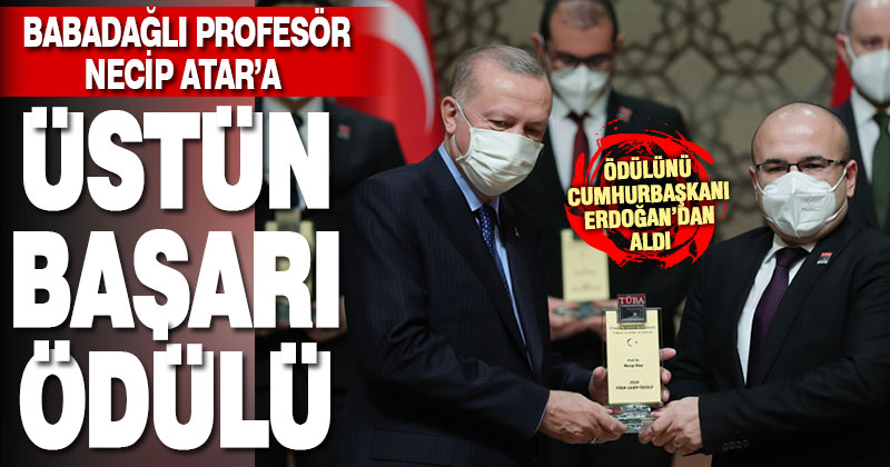 Prof.Dr. Necip Atar, üstün başarılı bilim insanı ödülünü Cumhurbaşkanı Erdoğan’dan aldı