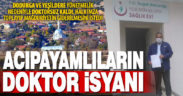 Acıpayam Dodurga ve Yeşildere muhtarları, doktor gelmesi için mücadele ediyor