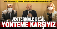 CHP Jeotermal Enerji Araştırma Komisyonu Denizli’de