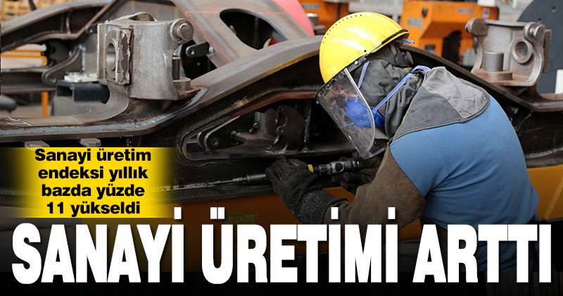 Sanayi üretim endeksi yıllık bazda yüzde 11 yükseldi