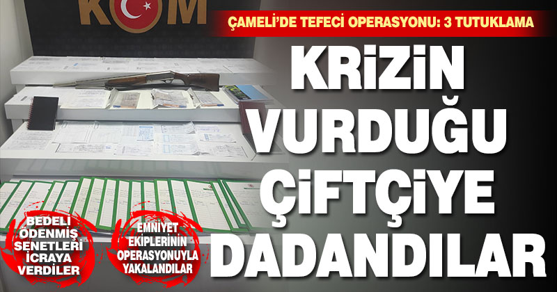 Çameli’de tefeci operasyonu: 3 tutuklama