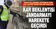 Kar beklentisi jandarmayı harekete geçirdi