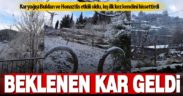 Beklenen kar geldi, ilçeler beyaza bürünmeye başladı