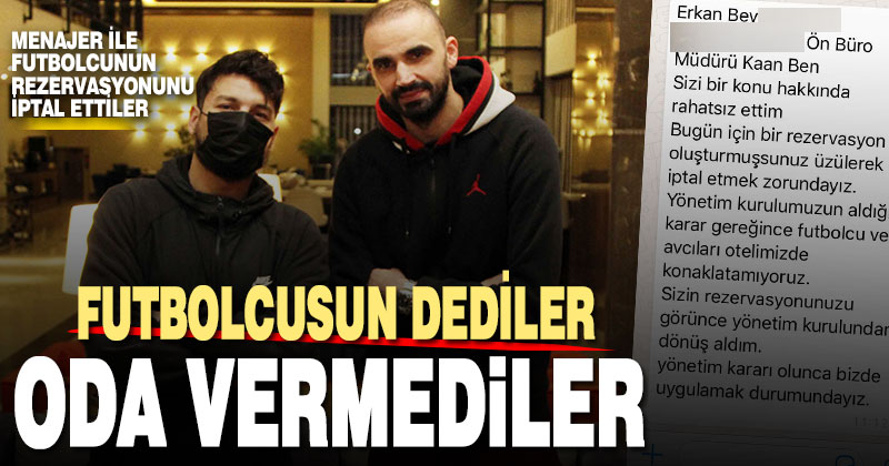 Avcı ve futbolcuya yer yok denilerek rezervasyonları iptal edildi