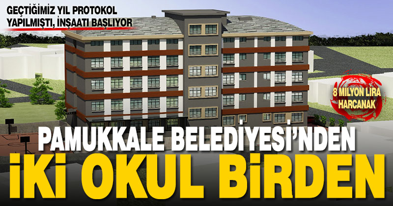 Pamukkale Belediyesi 2 okulun yapımına başlıyor