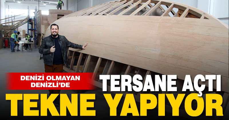 Hobisi yatırıma dönüştü, denizi olmayan kente tersane açtı