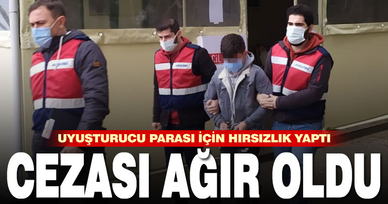 Uyuşturucu parası bulmak için hırsızlık yaptı, 13 yıl ceza aldı